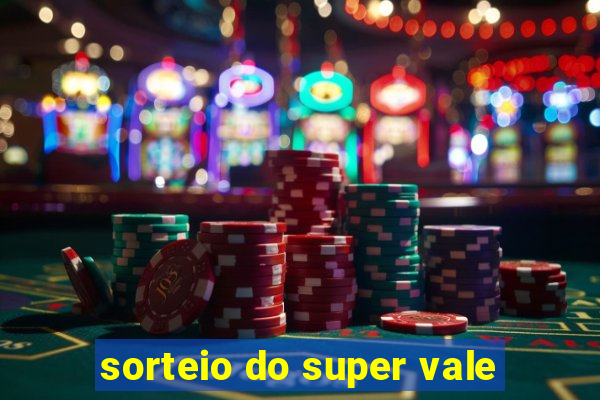 sorteio do super vale